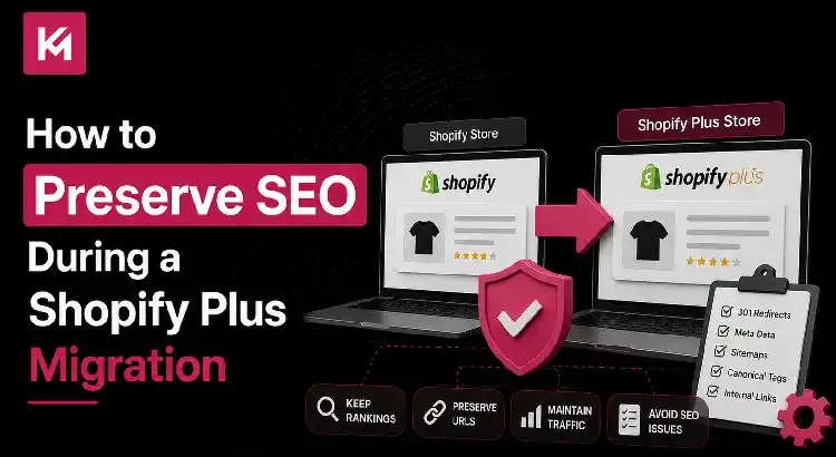 How to Preserve SEO During a Shopify Plus Migration How to Preserve SEO During a Shopify Plus Migration