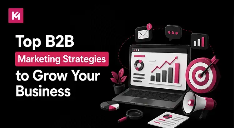 Top B2B Marketing Strategies to Grow Your Business Top B2B Marketing Strategies to Grow Your Business