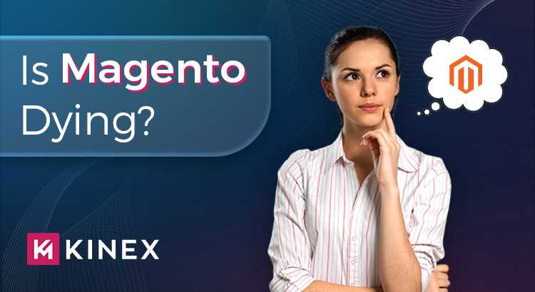 Is Magento Dying? Is Magento Dying?